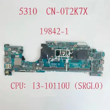 CN-0T2K7X 0T2K7X T2K7X 19842-1 Материнская плата для ноутбука Dell Latitude 5310 Материнская плата Процессор: I3-10110U SRGL0 DDR4 Тест В порядке