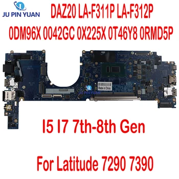 DAZ20 LA-F311P LA-F312P Для DELL Latitude 7290 7390 Материнская плата ноутбука 0DM96X 0042GC 0X225X 0T46Y8 0RMD5P Материнская плата ноутбука