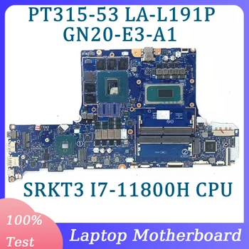 GH53G LA-L191P с материнской платой SRKT3 I7-11800H CPU Для материнской платы ноутбука Acer PT315-53 GN20-E3-A1 RTX3060 100% Полностью работает