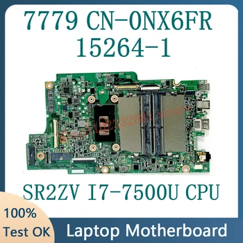 CN-0NX6FR 0NX6FR NX6FR 15264-1 Новая материнская плата для ноутбука Dell Inspiron 7779 с процессором SR2ZV I7-7500U 100% Полностью Протестирована