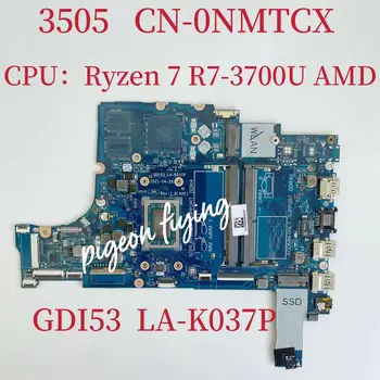 CDI53 LA-K037P Материнская плата для ноутбука Dell Inspiron 3505 Материнская плата Процессор: R7-3700U AMD DDR4 CN-0NMTCX 0NMTCX NMTCX 100% Тест В порядке